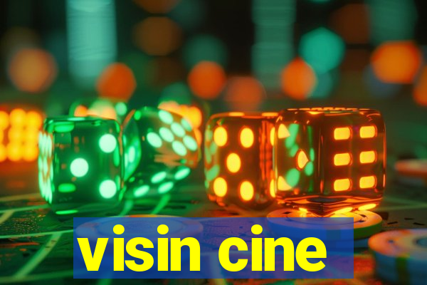 visin cine